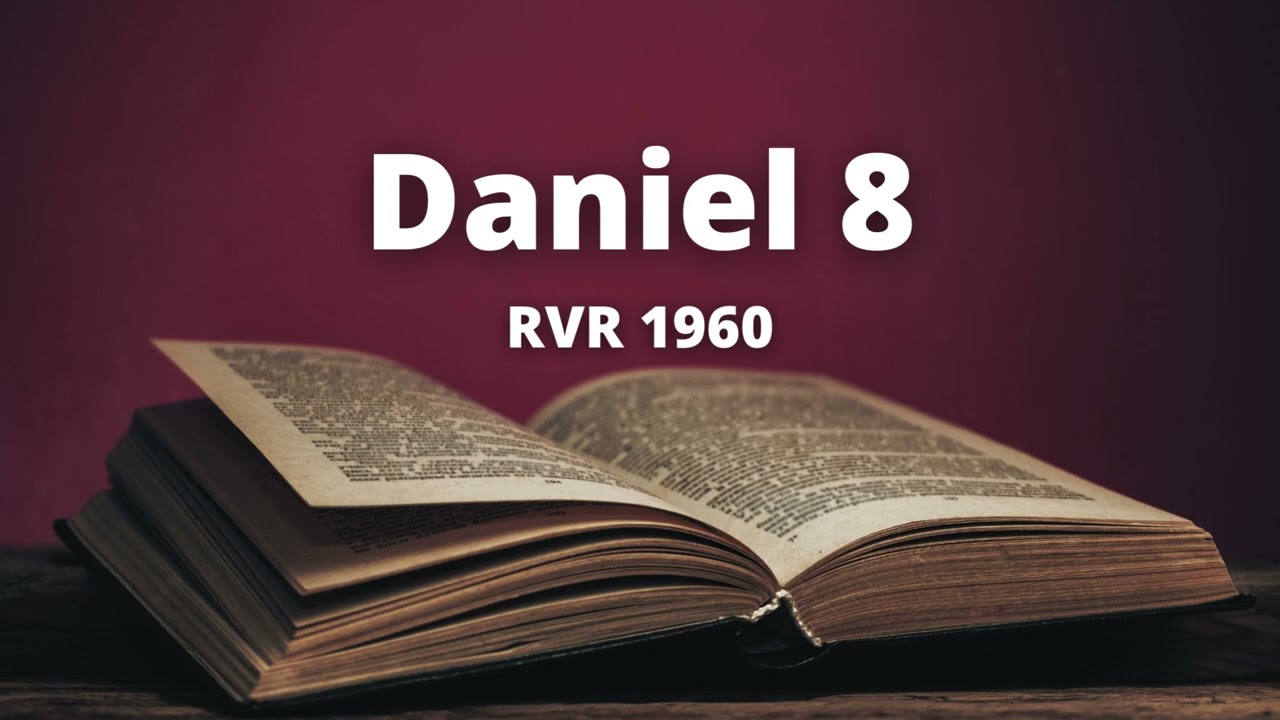 Daniel 8 - Reina Valera 1960 (Biblia en audio)