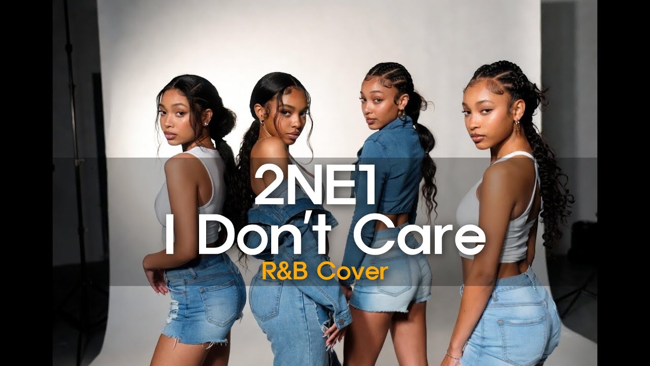 2NE1 - I Don't Care [R&B Cover]