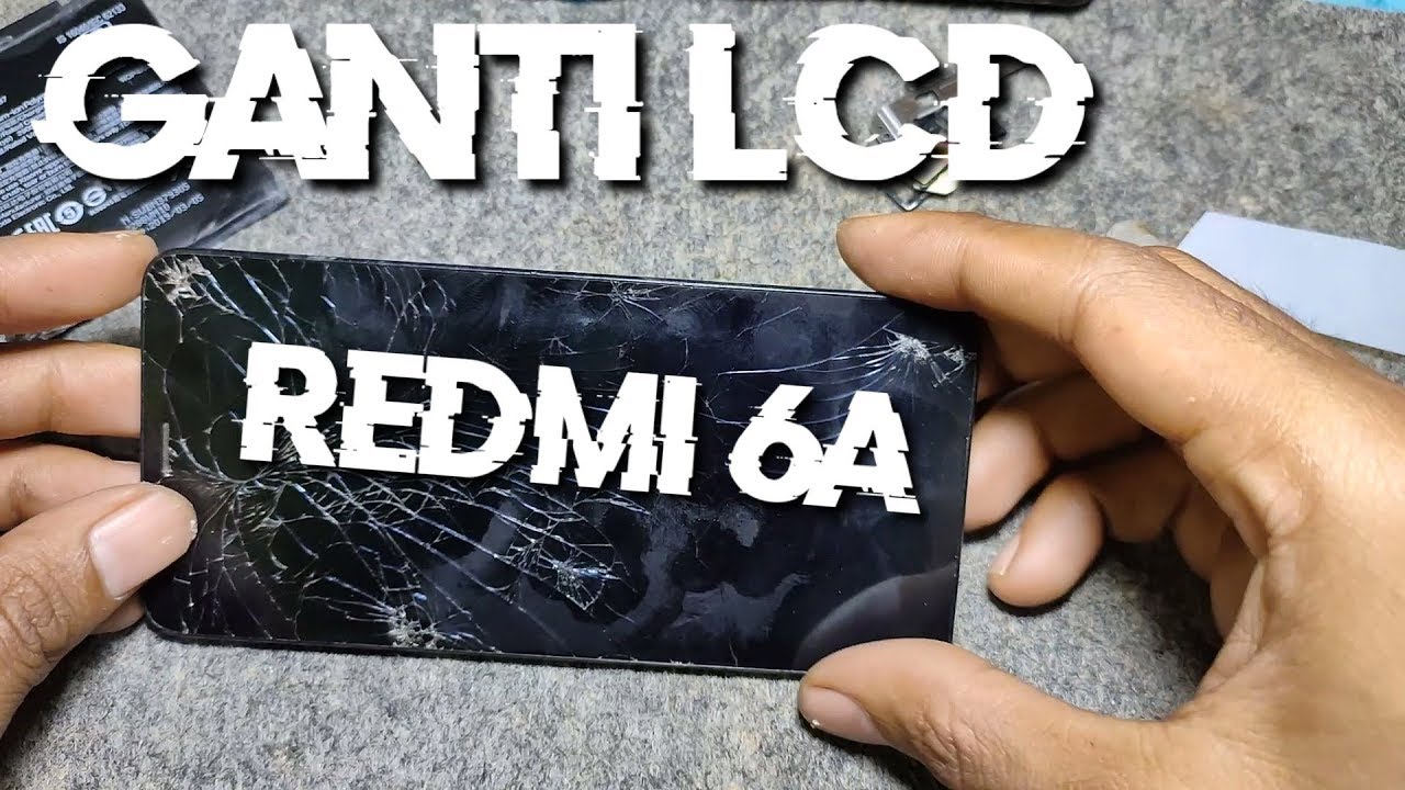 Cara ganti lcd Redmi 6A  || step by step ||