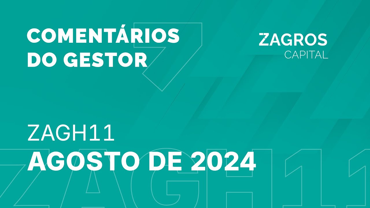 Comentários do Gestor - ZAGH11 - Agosto de 2024