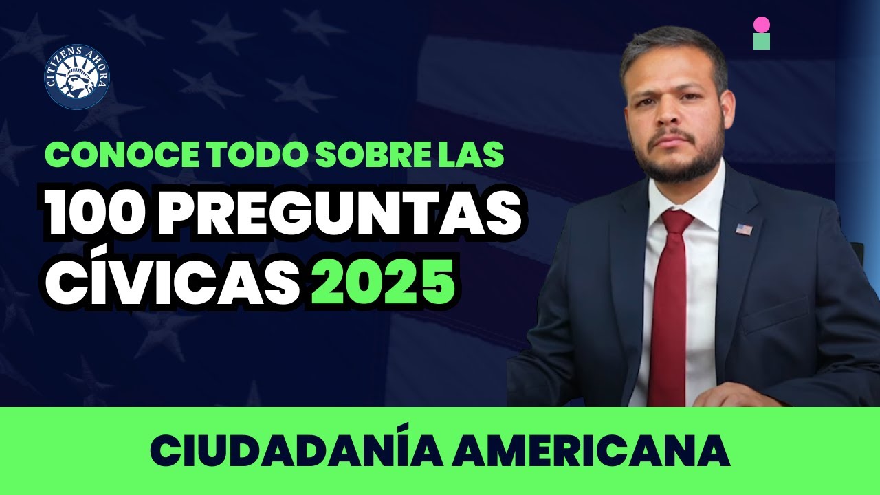 Cómo responder a las 100 preguntas cívicas 2025 - Ciudadanía americana