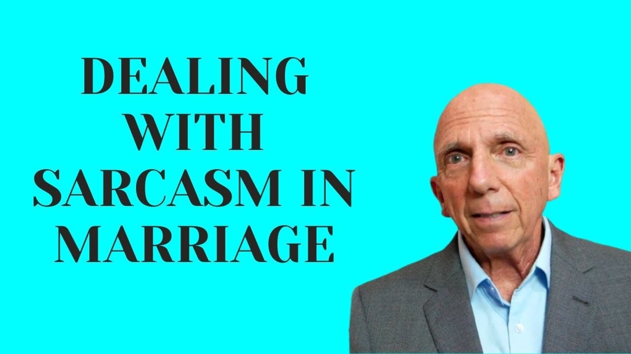 Dealing with Sarcasm in Marriage | Paul Friedman