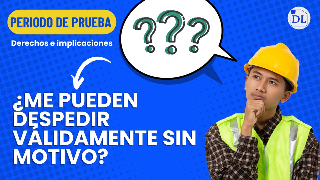 Período de prueba: 🕒 ¿Qué pasa si te despiden? Derechos y claves para 2025 💼