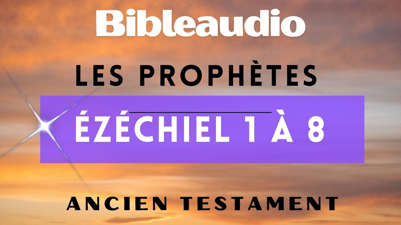 Livre d'Ezéchiel chapitres 1 à 8 - lecture bible audio | Ancien Testament Bible Louis Segond 1910