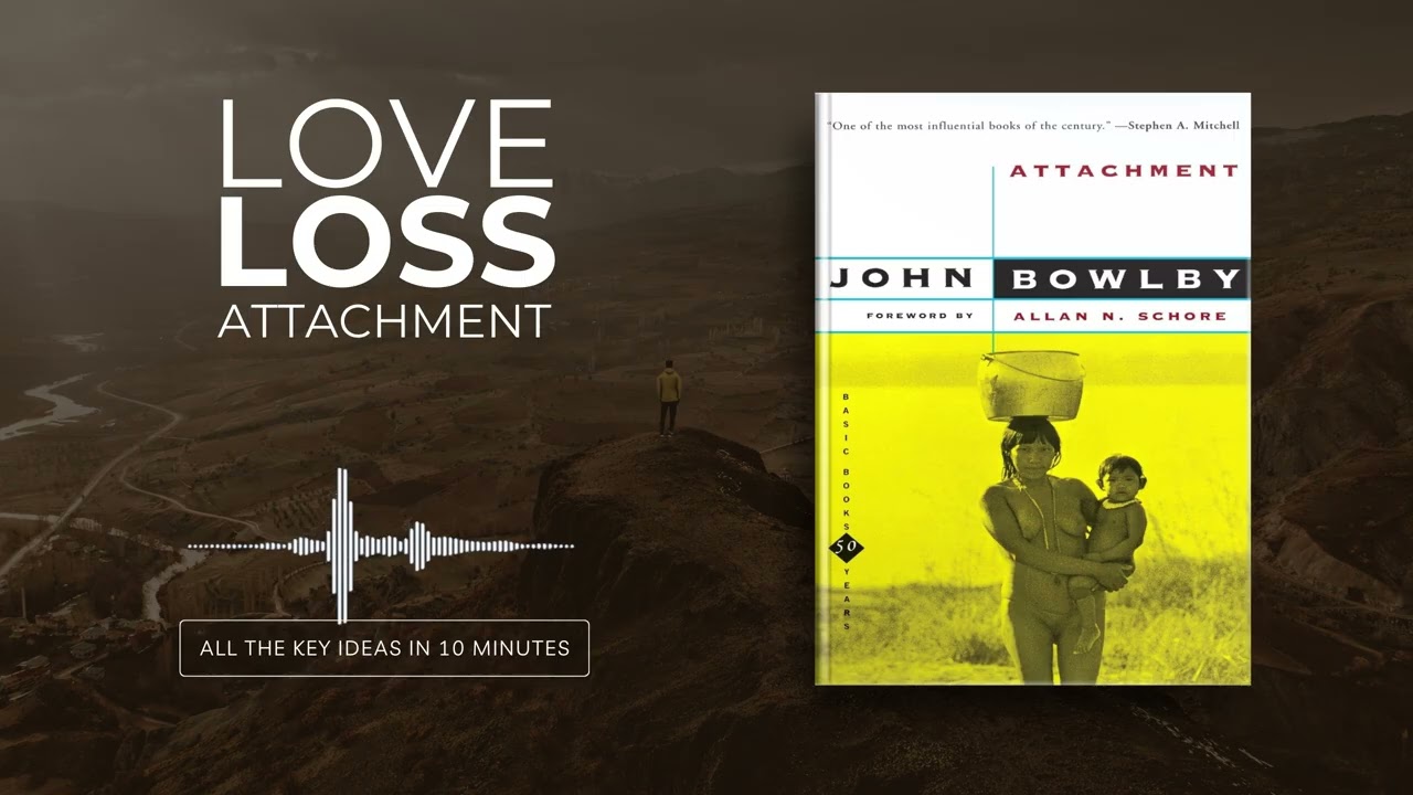 Attachment: Attachment and Loss Volume One by John Bowlby | All book ideas in 10 minutes