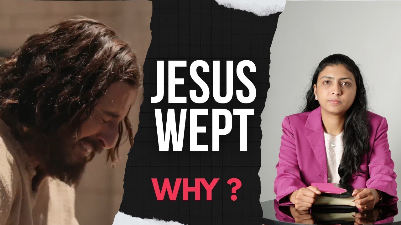 Jesus Wept: Why did the Son of God cry?