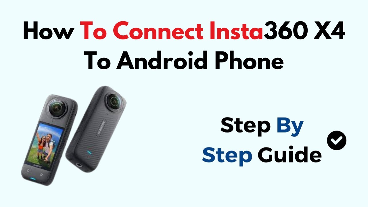 How To Connect Insta360 X4 To Android Phone