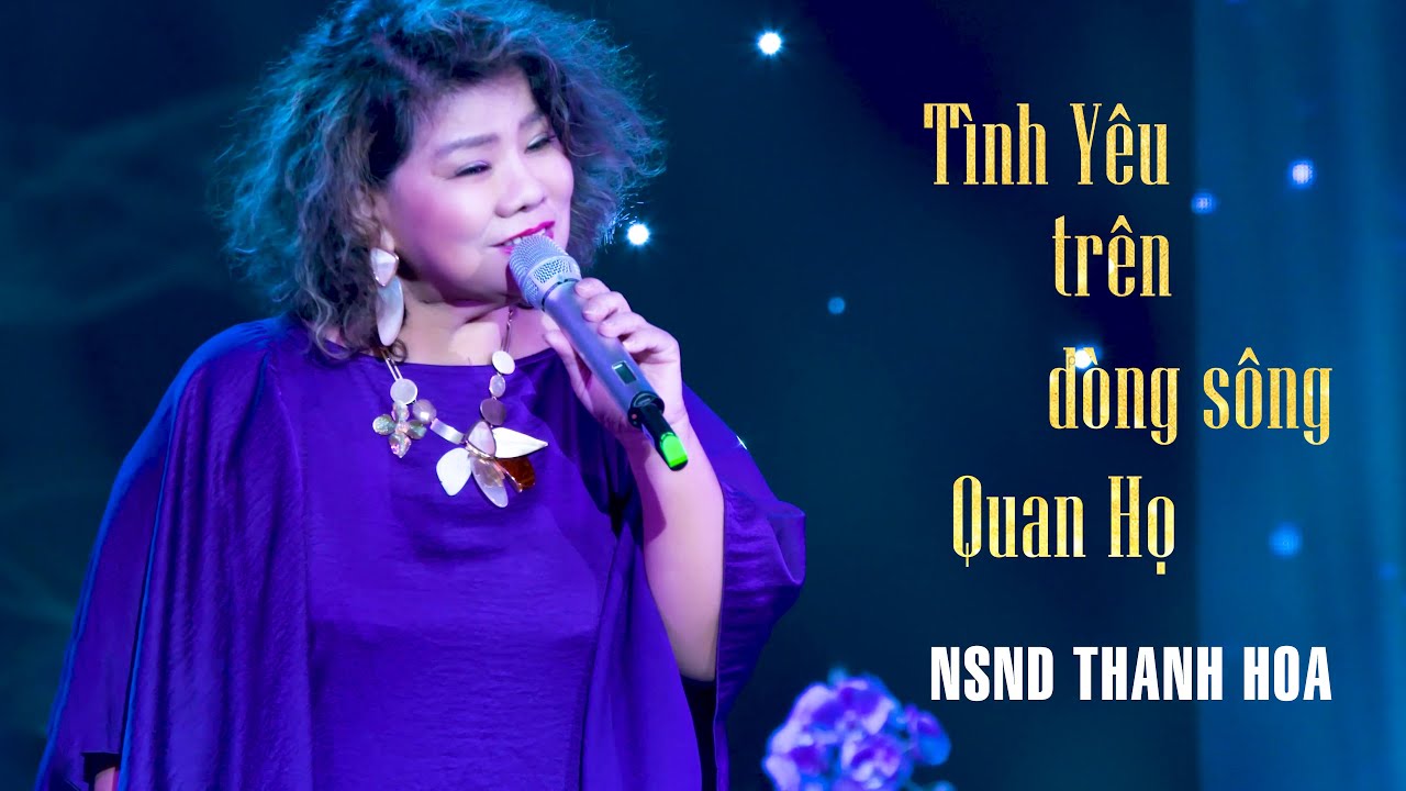 Tình Yêu Trên Dòng Sông Quan Họ - NSND Thanh Hoa | Liveshow CBQ