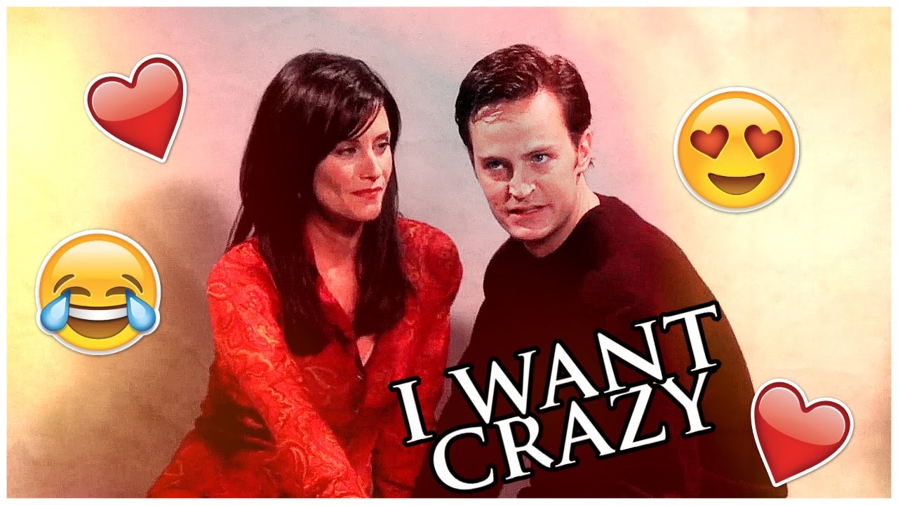 Monica + Chandler || I Want Crazy ♥