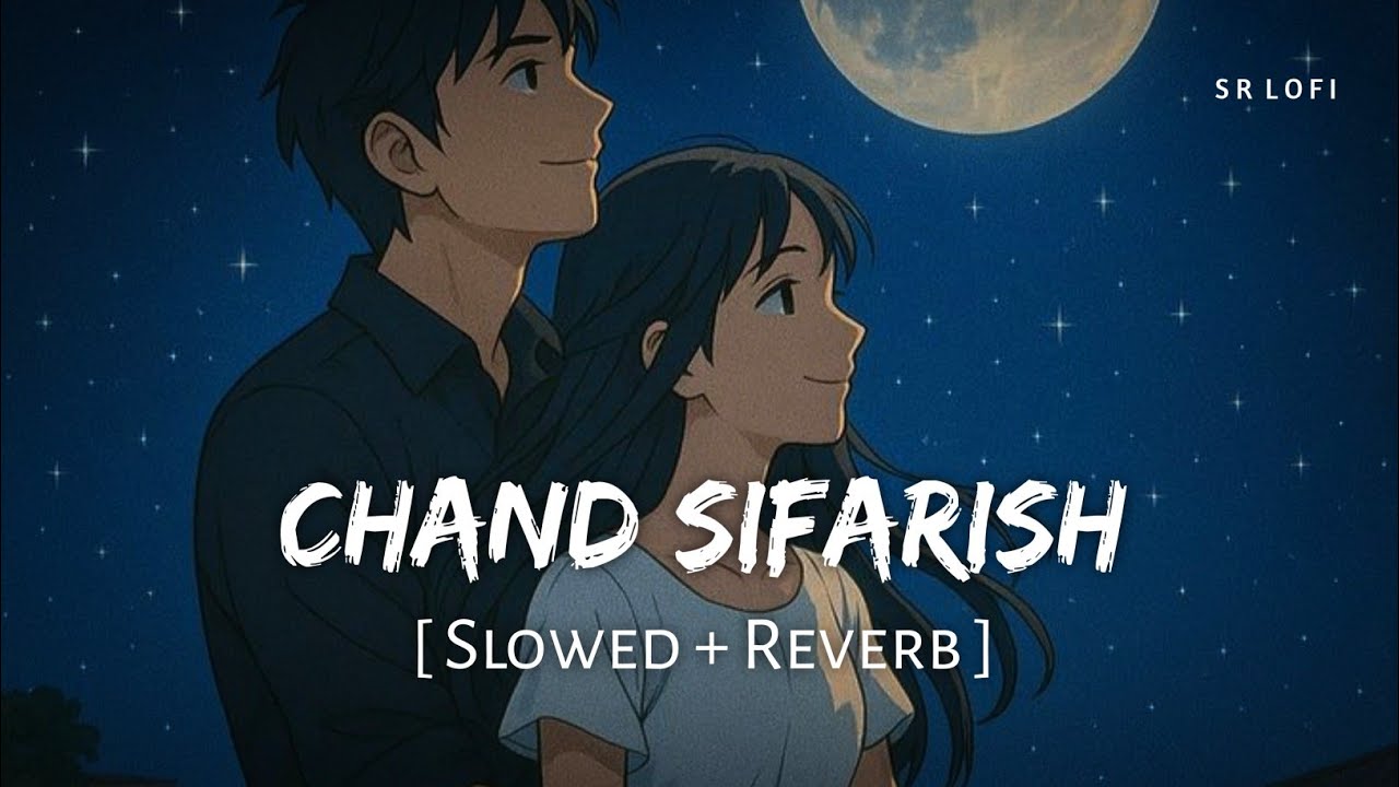 Chand Sifarish (Slowed + Reverb) | Shaan, Kailash Kher | Fanaa | SR Lofi