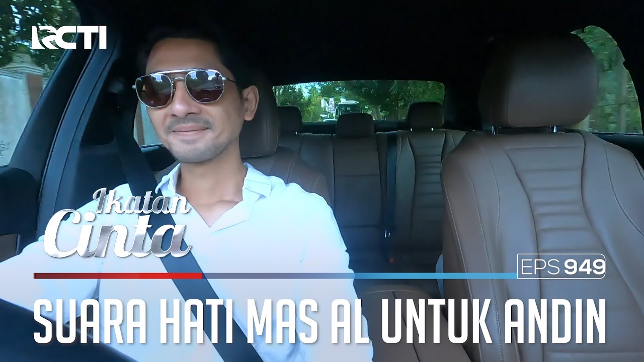 Semoga Bahagia!! Inilah Suara Hati Mas AL Untuk Andin | IKATAN CINTA | EPS.949 (1/4)