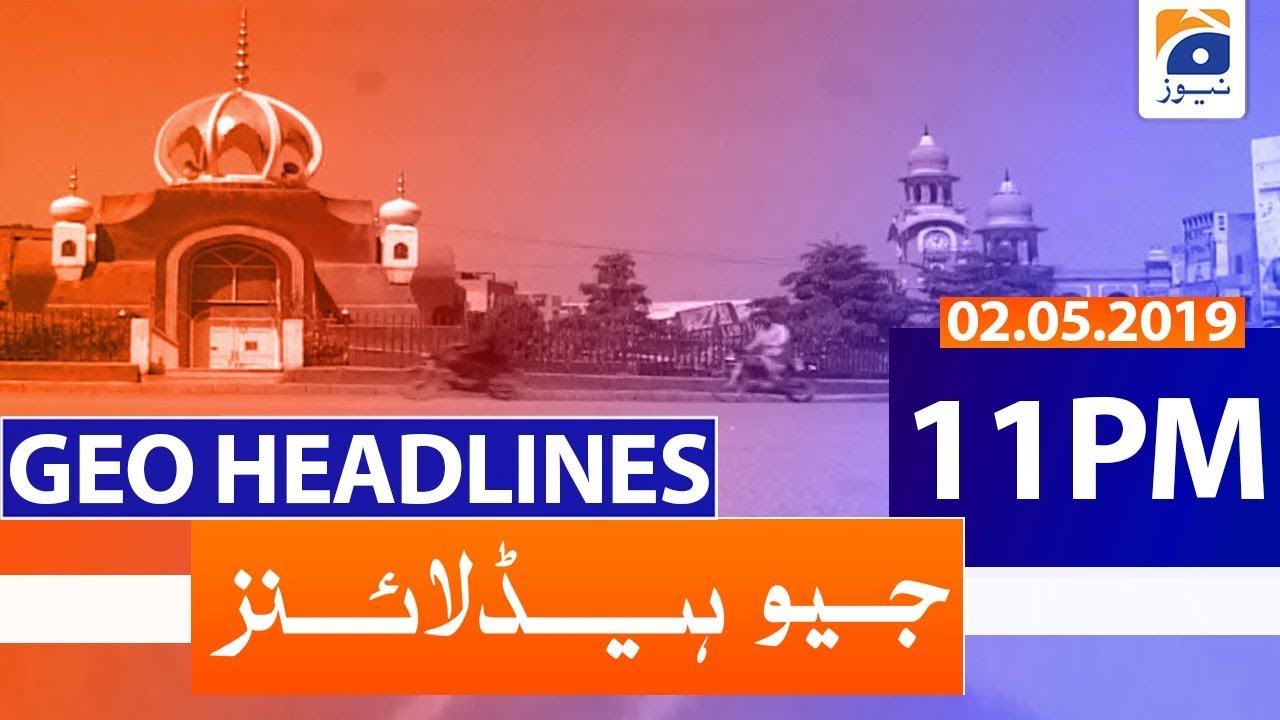Geo Headlines 11 PM | 2nd May 2020