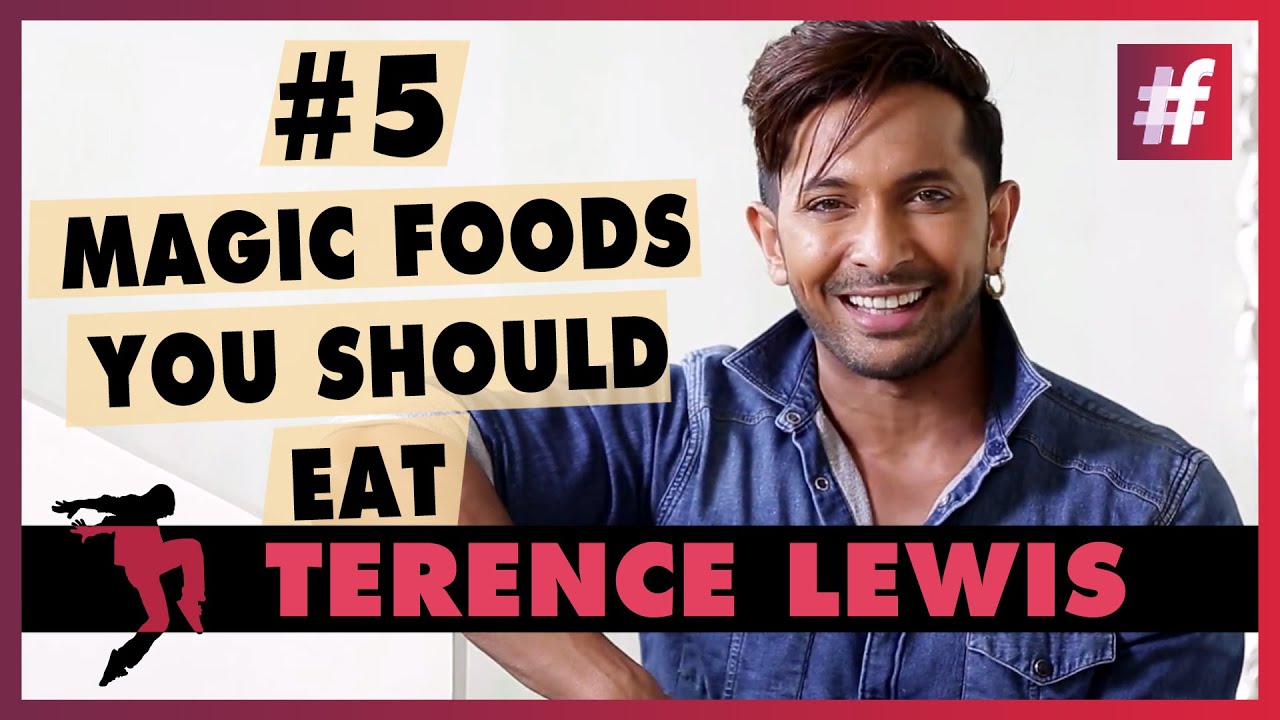 Terence Lewis - 5 Magic Foods You Should Start Eating Right Away!