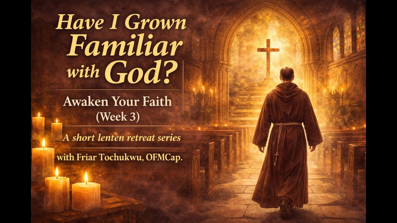 Have You Grown Familiar with God? | Awaken Your Faith (Week 3)
