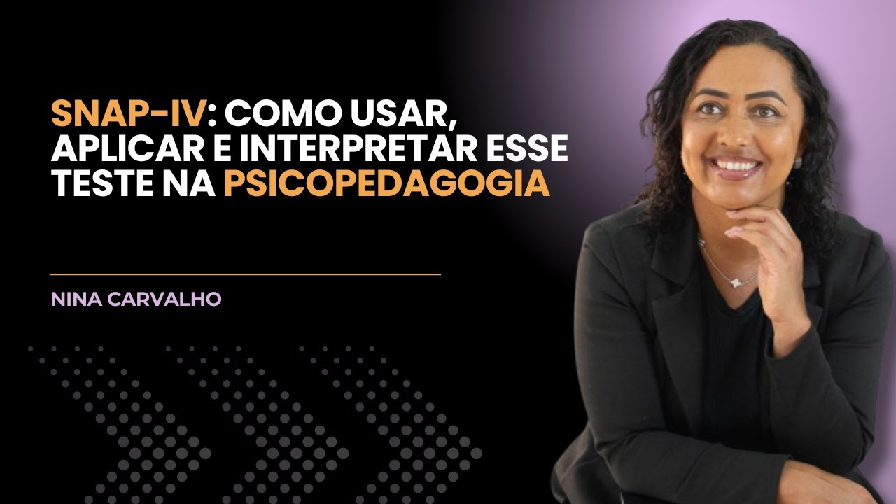 SNAP IV - Como Usar, Aplicar e Interpretar na Psicopedagogia | Desvendando o Poder do SNAP IV