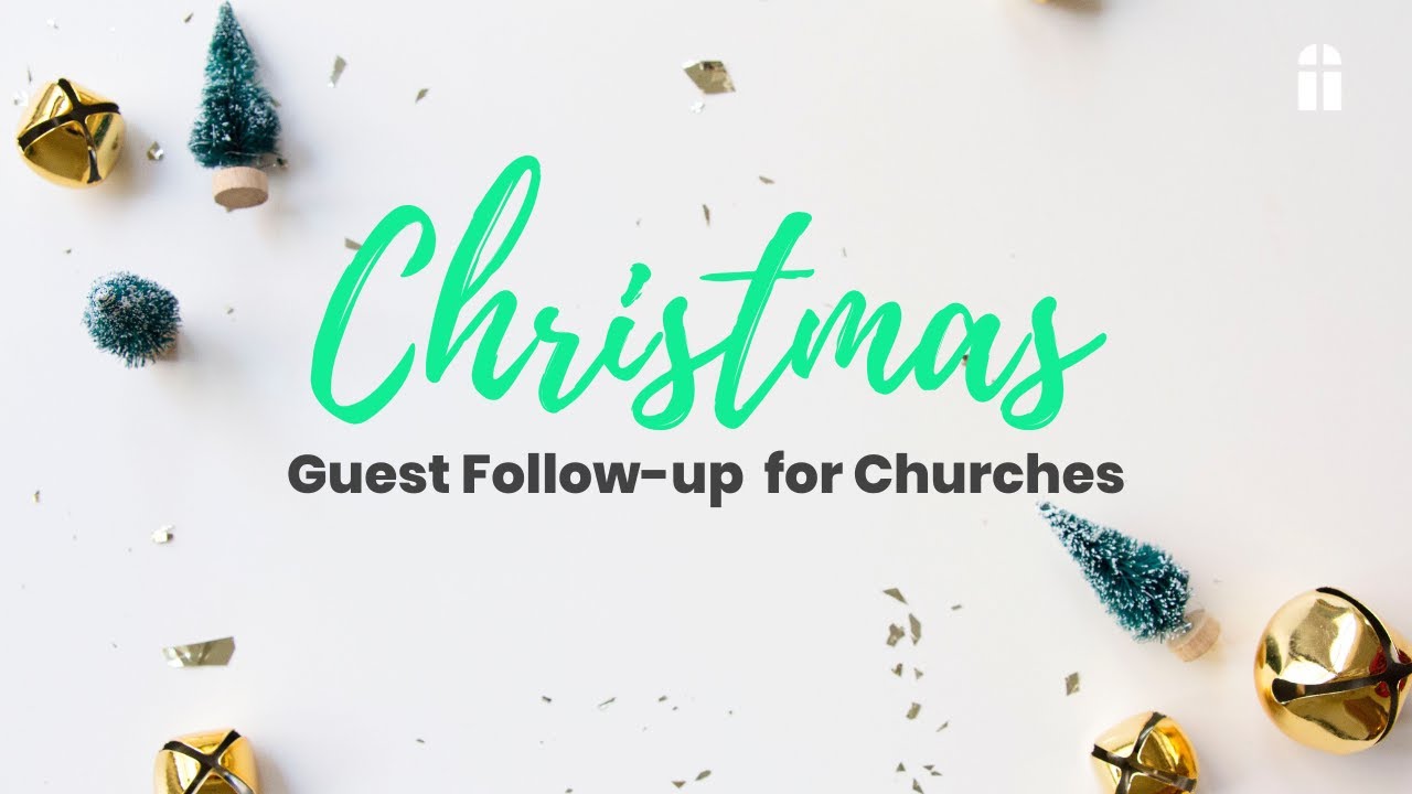 Streamlining Christmas Guest Follow-Up: Tips and Tools for Churches