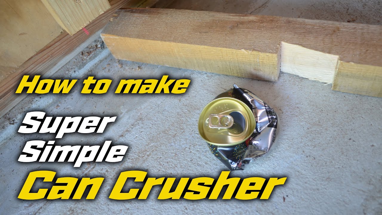 Can Crusher EASY to MAKE