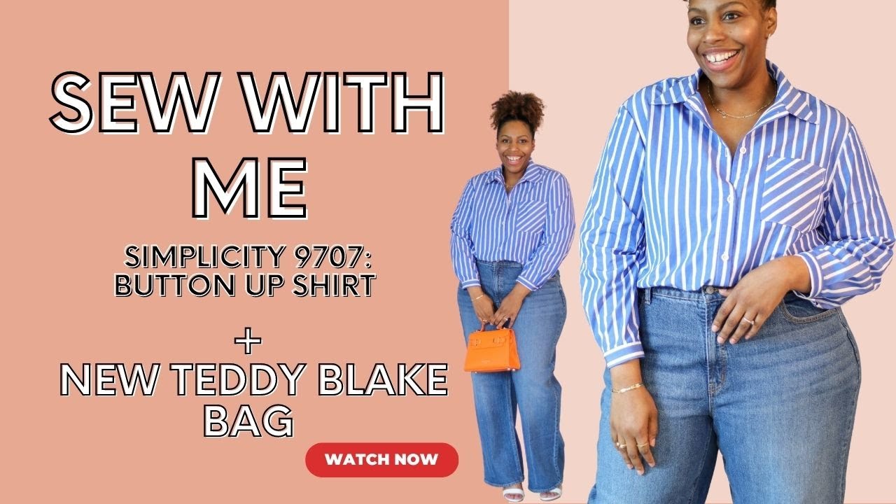 SEW WITH ME: SIMPLICITY 9707: BUTTON UP SHIRT + NEW TEDDY BLAKE BAG