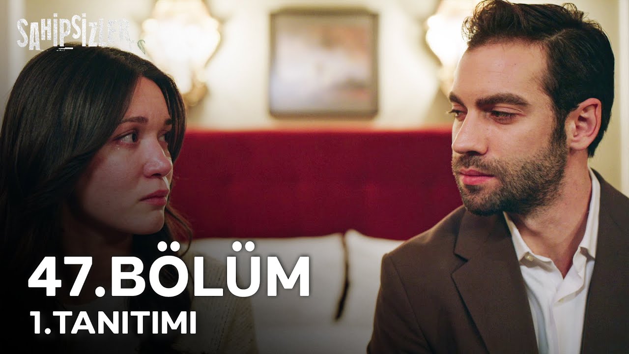 Sahipsizler 47. Bölüm 1. Tanıtımı | 