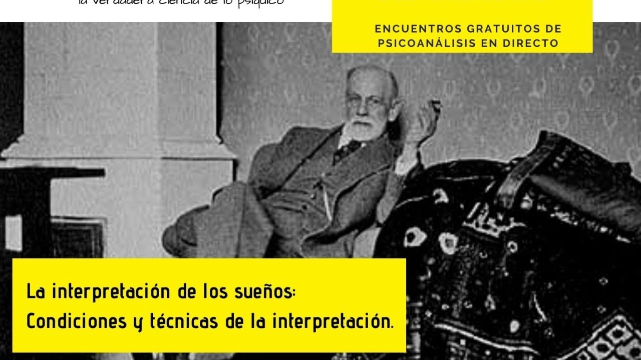 LA INTERPRETACIÓN DE LOS SUEÑOS: CONDICIONES Y TÉCNICAS DE LA INTERPRETAICÓN