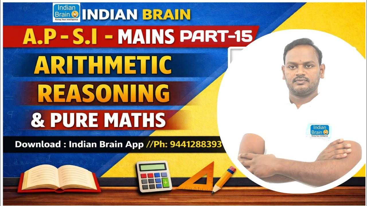 A.P/S.I/MAINS-2023/ARITHMETIC/REASONING/PURE-MATHS/Narsing sir/Indian Brain/ssc/cgl/bank/police/15