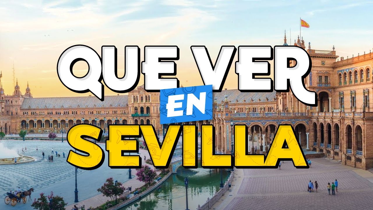 🧳️ TOP 10 Que Ver En SEVILLA ✈️ Gu&iacute;a Tur&iacute;stica Que Hacer en Sevilla