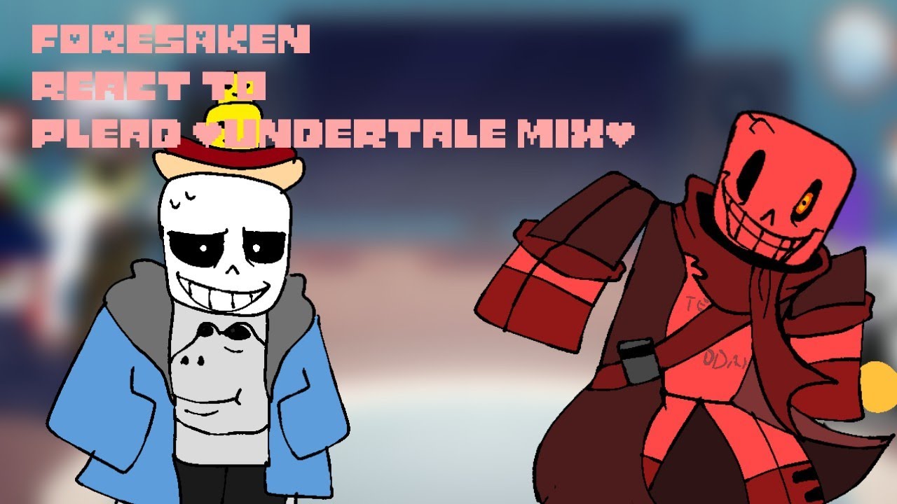FORSAKEN(Skins) react to PLEAD (Undertale Mix)||GRV||FORSAKEN||CREDITS ON DESC