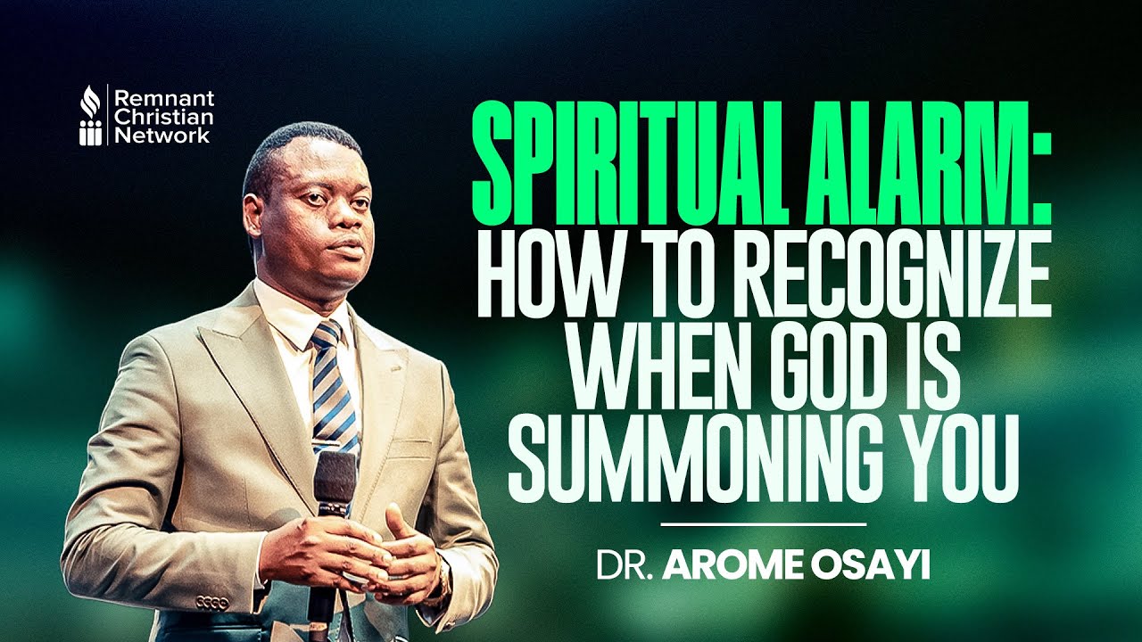 How to recognize when God is summoning you - Spiritual Alarm - Dr. Arome Osayi