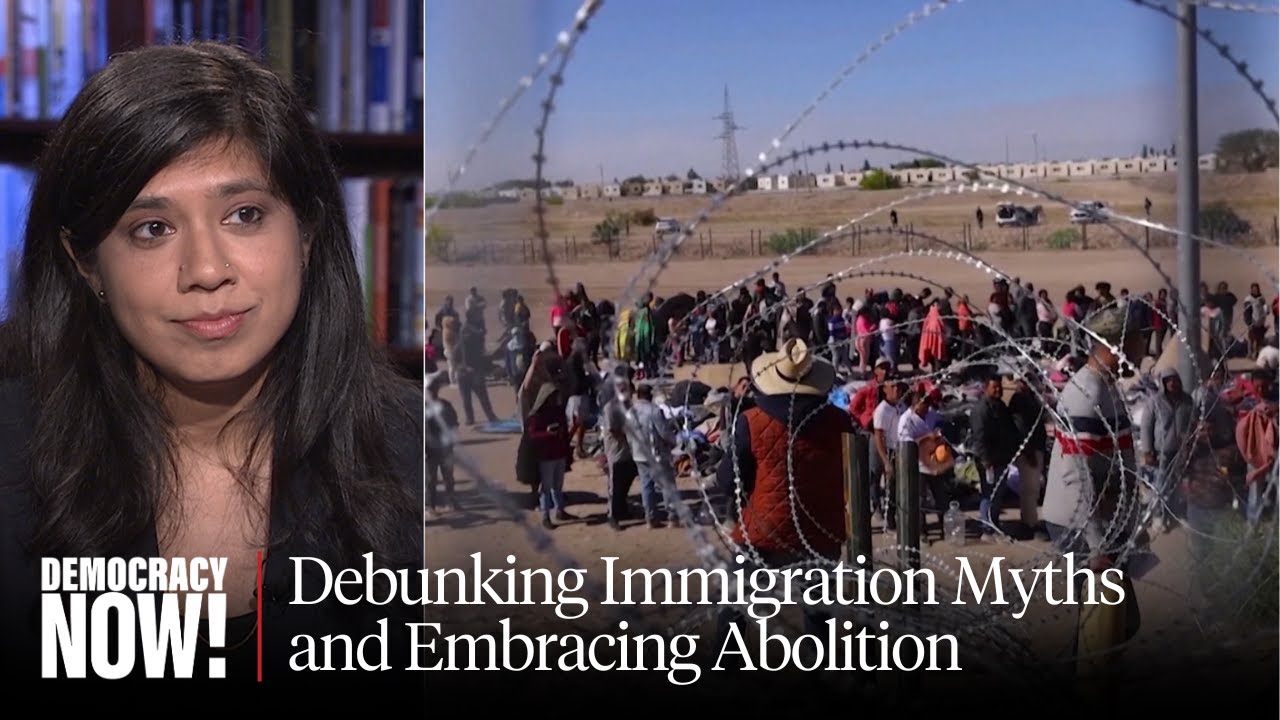 “Unbuild Walls”: Detention Watch’s Silky Shah on Debunking Immigration Myths & Embracing Abolition
