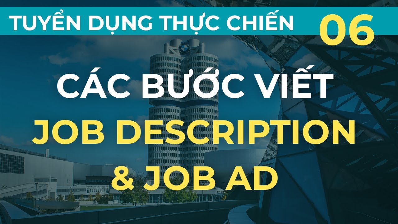Các bước viết Job description và Job ad | Tuyển dụng thực chiến kiểu Mỹ - Bài 6