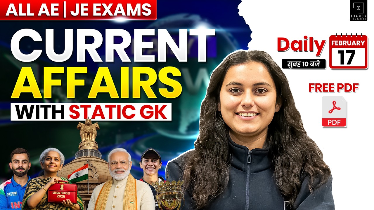 Daily Current Affairs Today | AE JE Exams 2026 | SSC JE RRB JE State JE Static GK | 17 February 2026