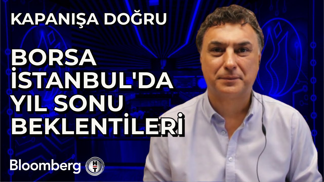 Kapanışa Doğru - Borsa İstanbul'da Yıl Sonu Beklentileri | 20 Haziran 2024