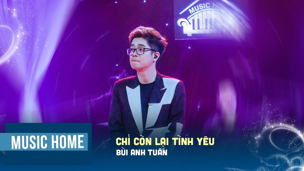 Chỉ Còn Lại Tình Yêu - Bùi Anh Tuấn | Music Home (Official Live Performance)