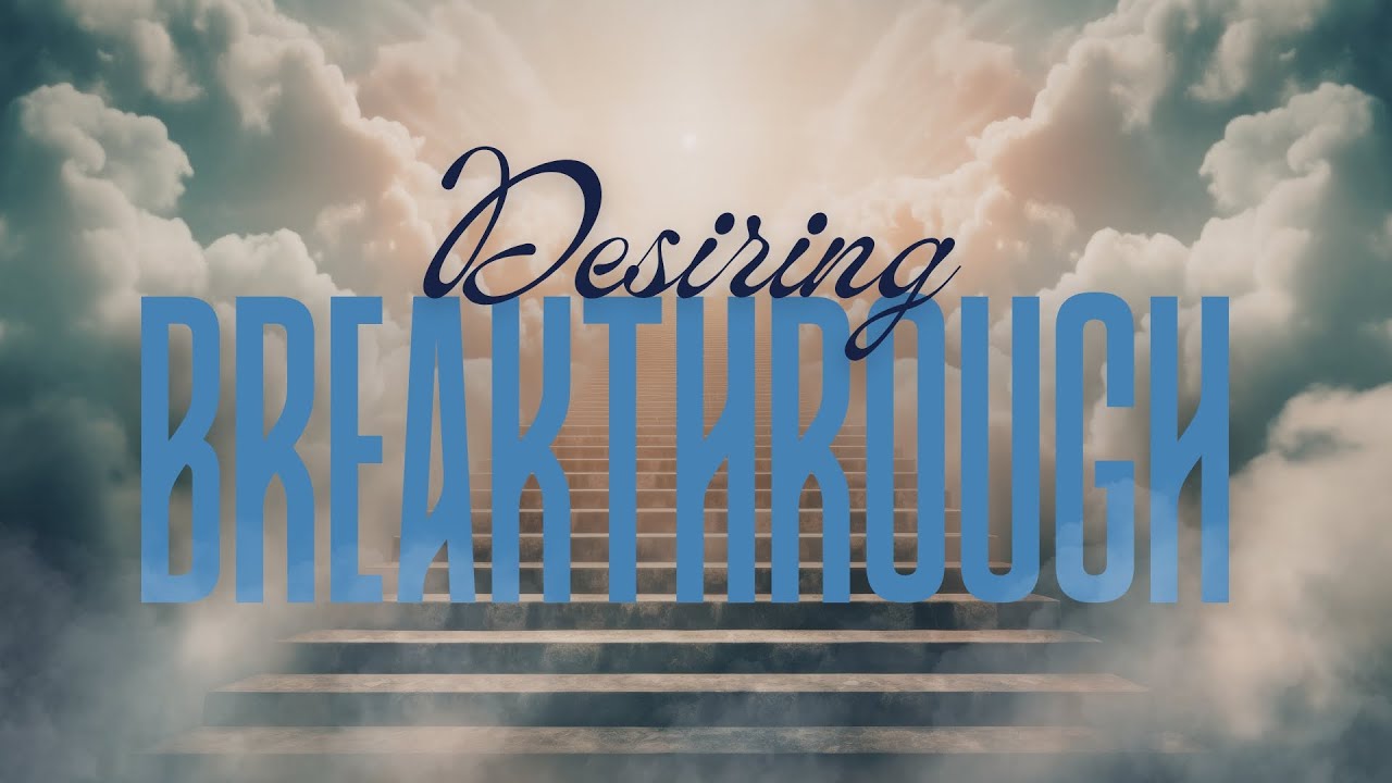 Desiring Breakthrough | Sunday Morning Service 01/11/26 10:30 AM