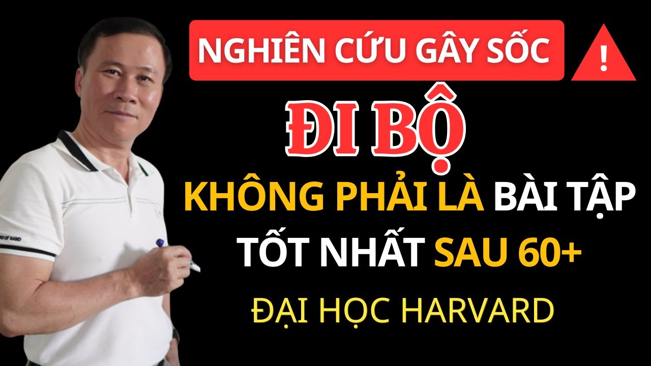 Giật Mình! Đi Bộ Không Còn Là Bài Tập Tốt Nhất Sau Tuổi 60 – Bác Sĩ Harvard Cảnh Báo