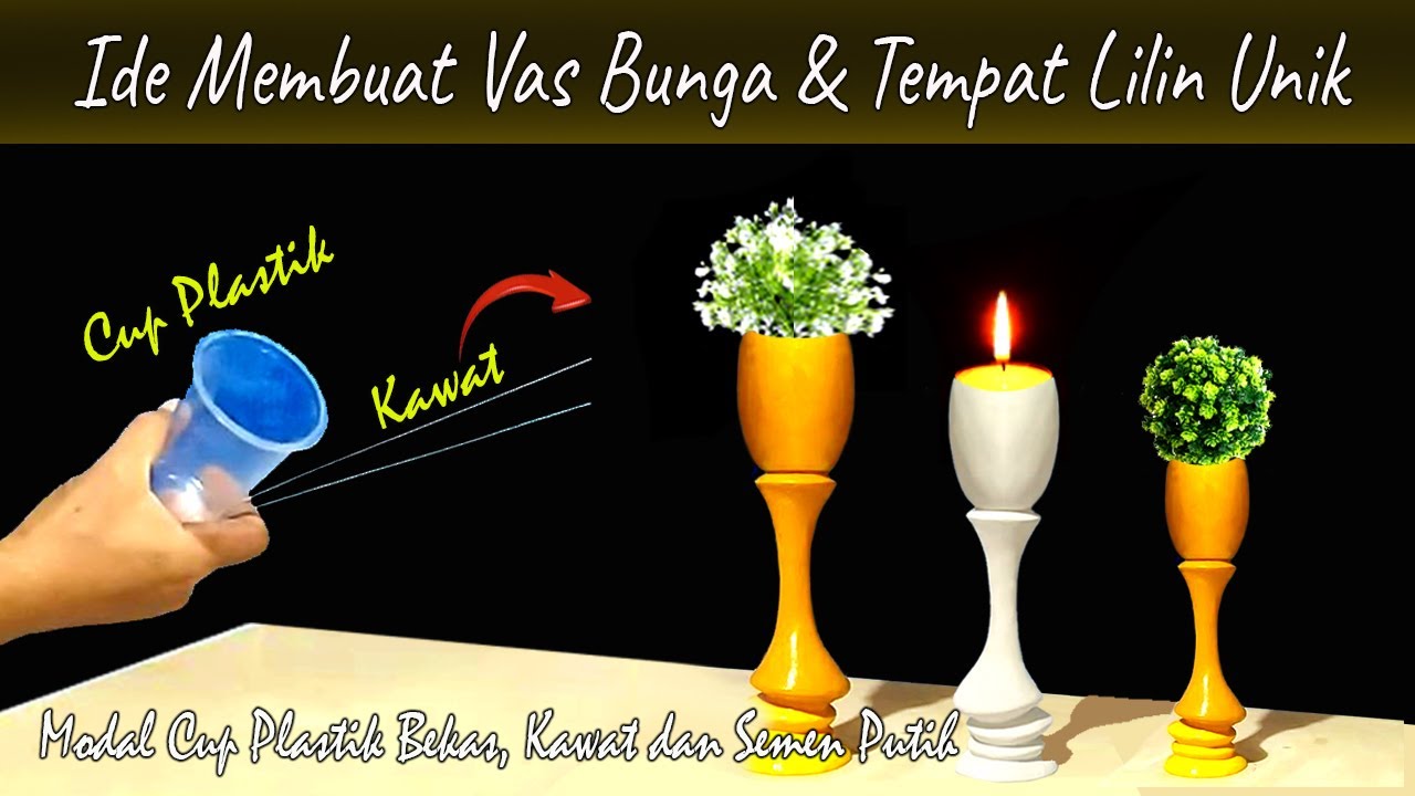 📌DIY // IDE KREATIF !! CARA MUDAH MEMBUAT VAS BUNGA DAN TEMPAT LILIN UNIK DARI CUP PLASTIK 📌#unique