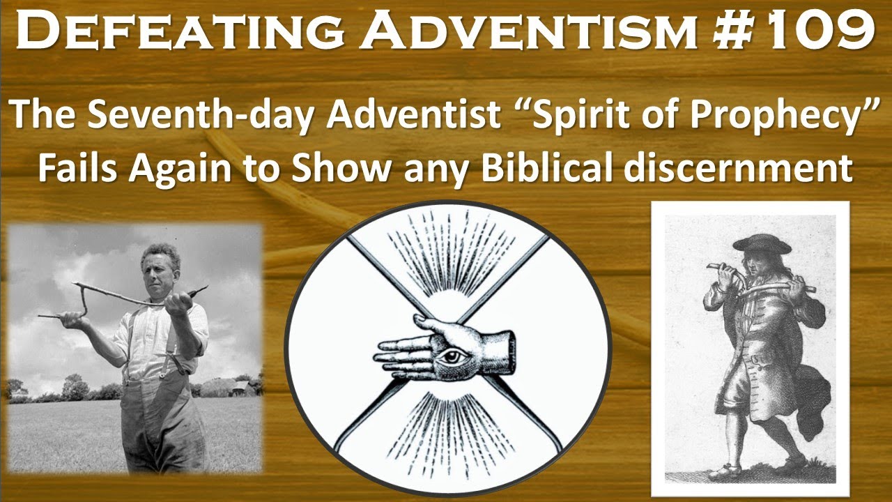 Defeating Adventism #109 – Seventh-day Adventism Uses More Occultic Practices – “Water Witching”
