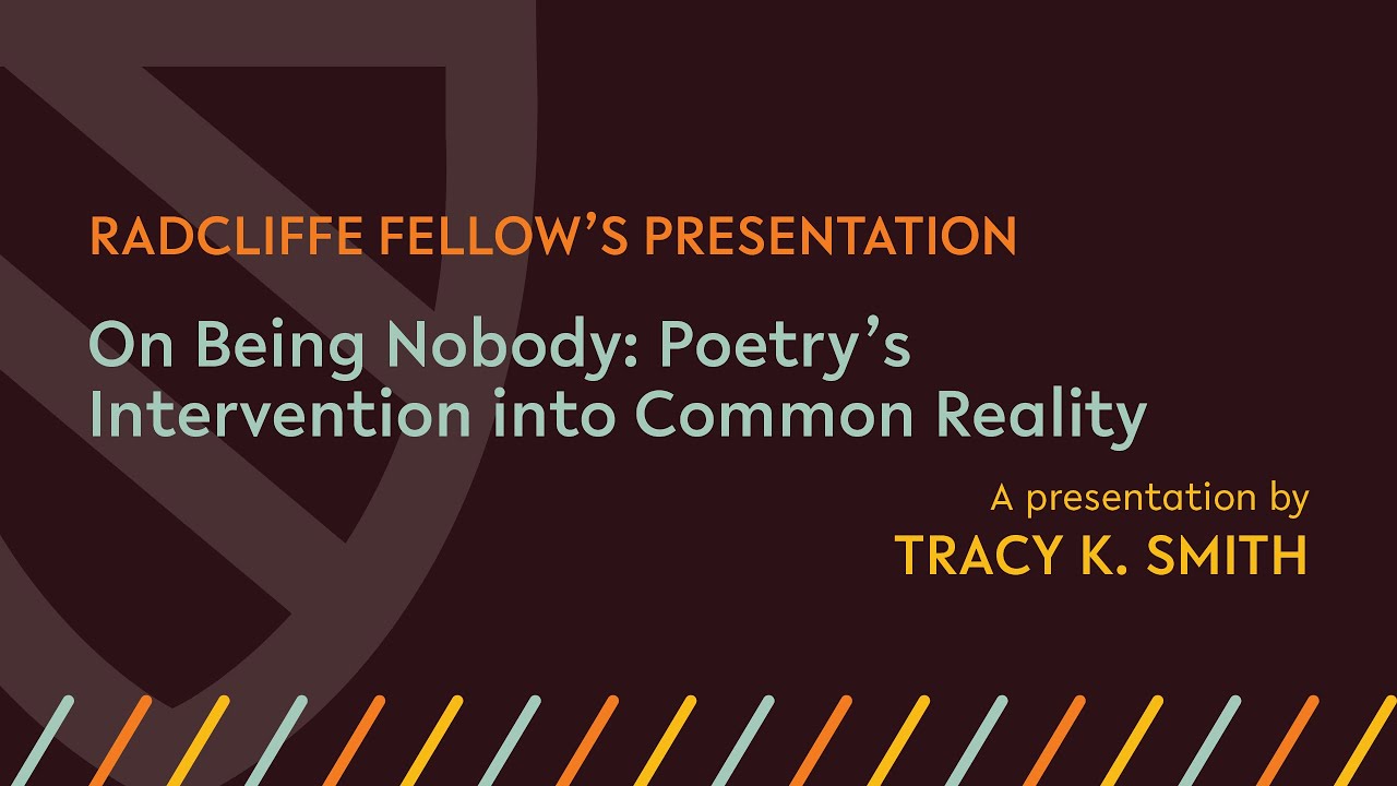On Being Nobody: Poetry’s Intervention into Common Reality | Tracy K. Smith