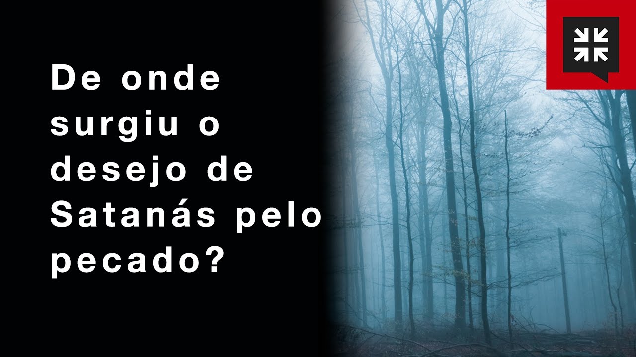 De onde surgiu o desejo de Satanás pelo pecado? // John Piper Responde
