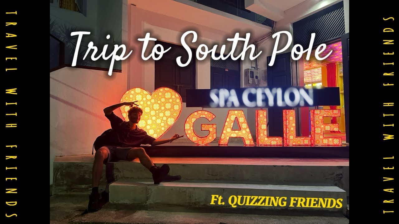 ගාල්ලෙ යමුත ඒයී? | Trip to South Pole Ft. Quizzing friends | Galle Vlog | සිංහල Vlog | Hp Vlogs