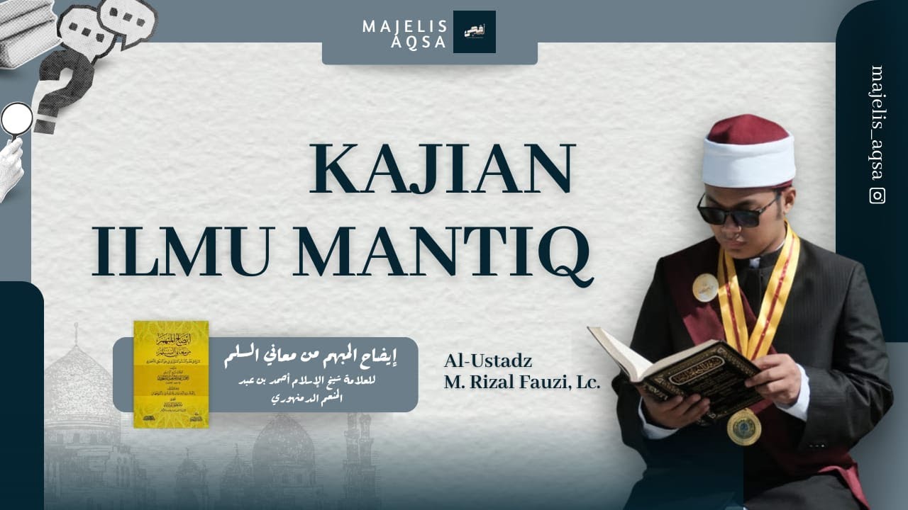 Eps. 32 | Kajian Mantiq Idhohul Mubham Syarah Sullam Munawraq | Majelis Aqsa