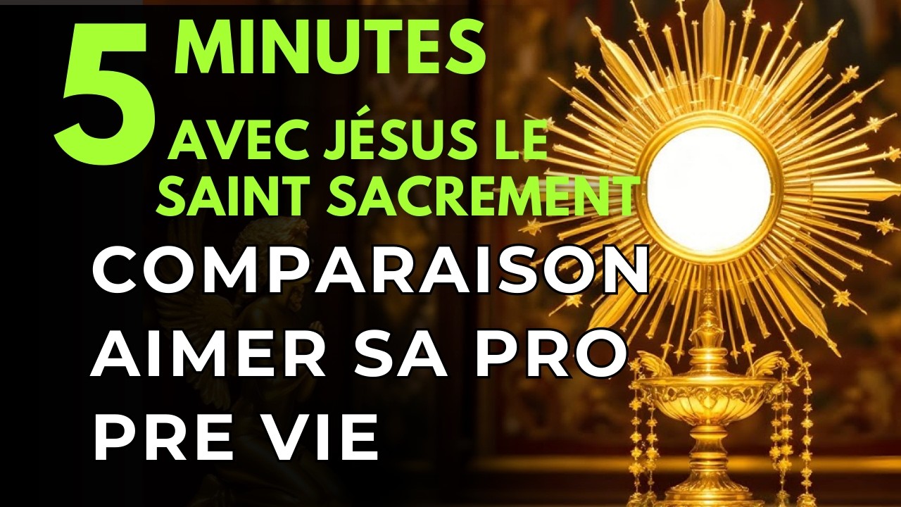 Cinq minutes avec Jésus au Saint Sacrement Le Poison de la Comparaison Aimer sa Propre Vie
