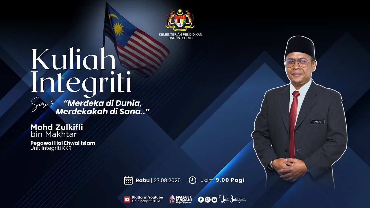 Kuliah Integriti Siri 7/2025 | “Merdeka di Dunia, Merdekakah di Sana..”