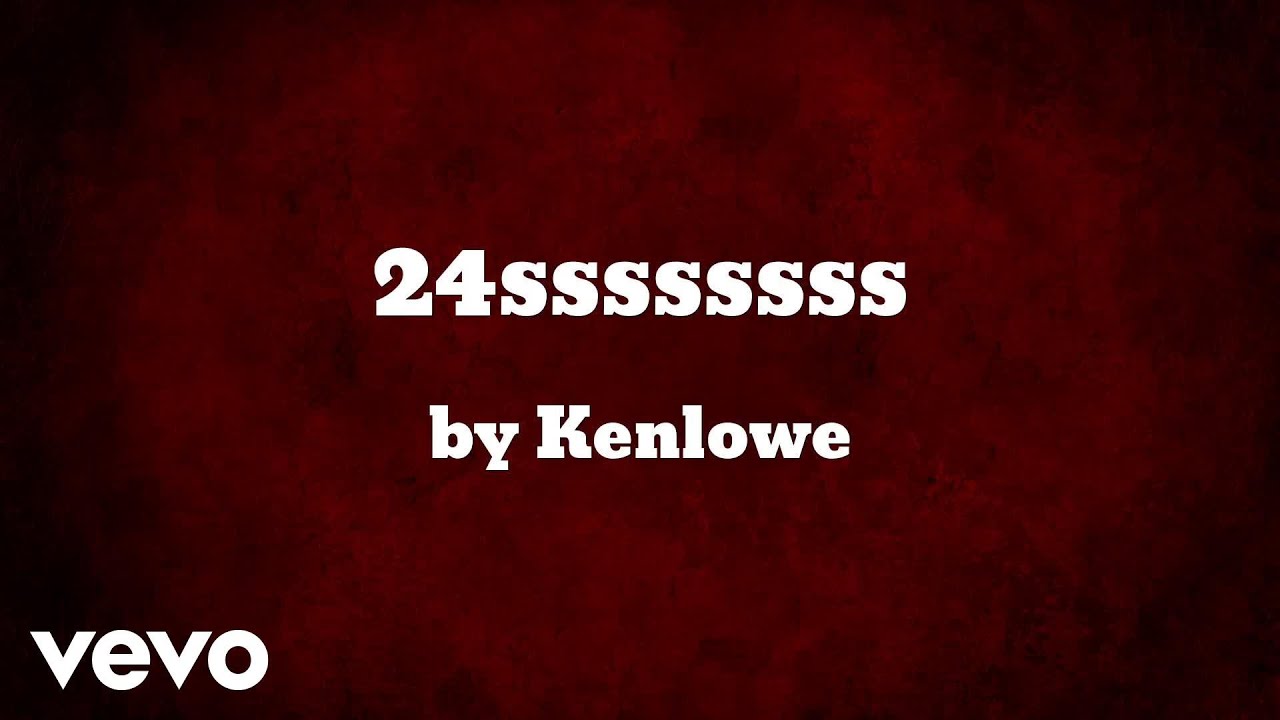 Kenlowe -  24ssssssss (AUDIO)