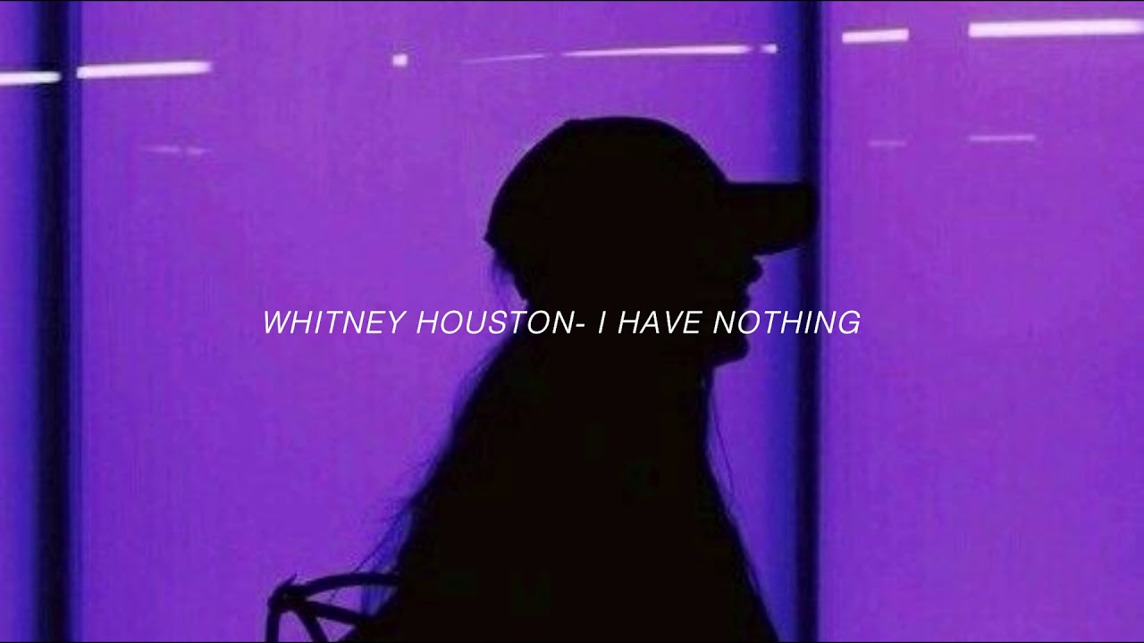 Whitney Houston- I have nothing (s l o w e d + r e v e r b)