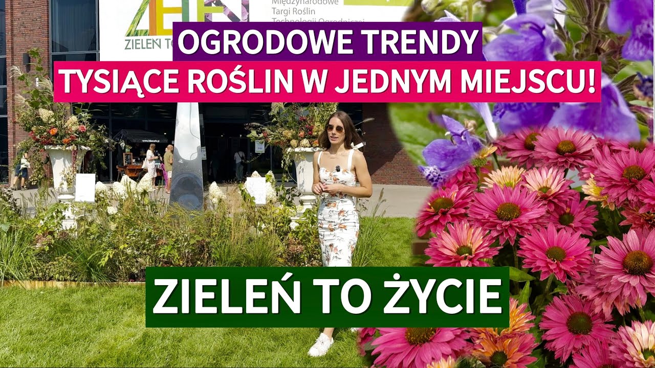 TYSIĄCE ROŚLIN W JEDNYM MIEJSCU: Targi Zieleń to Życie