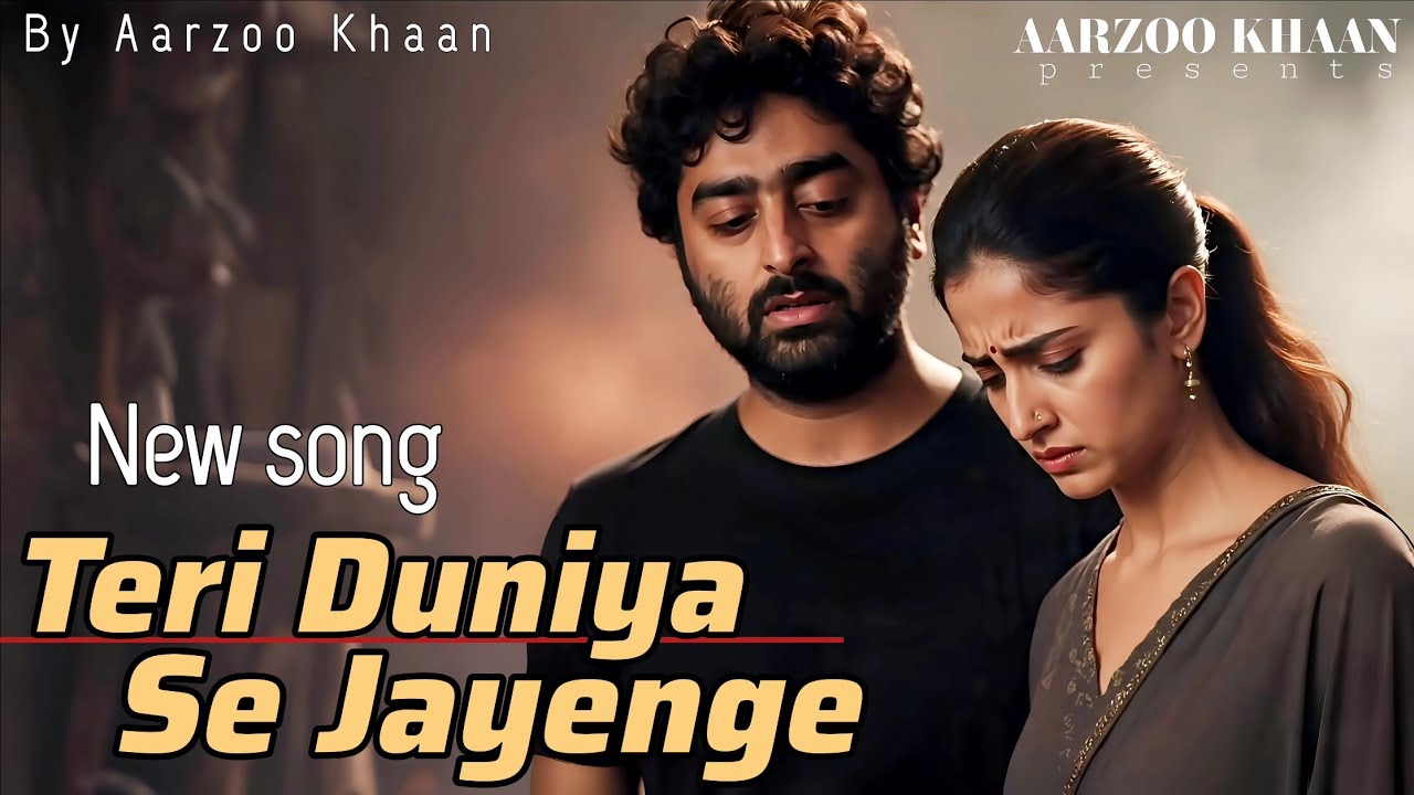 Teri Duniya Se Jayenge | Aarzoo Khaan | Arijit Singh Style Sad Song | Heart Touching Hindi Song 2025