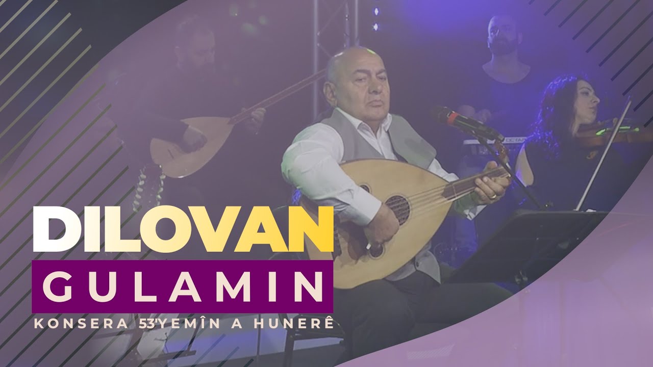 DILOVAN - GULAMIN - Konsera Sala 53'yem&icirc;n a Huner&ecirc; | Konser