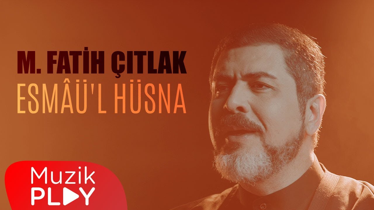 M. Fatih Çıtlak - Esmâü'l Hüsna (Official Video)