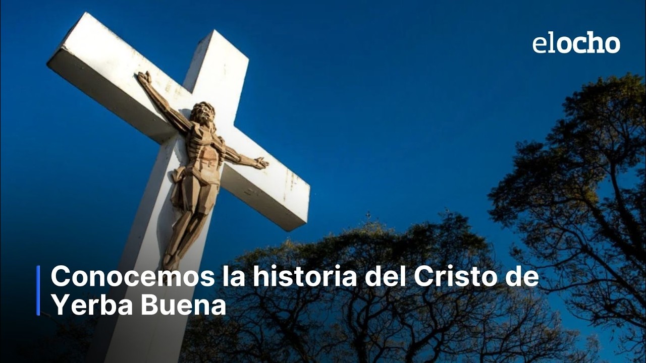 CONOCEMOS LA HISTORIA DEL CRISTO DE YERBA BUENA